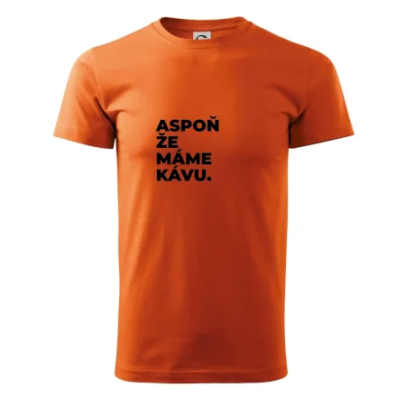 ASPOŇ ŽE MÁME KÁVU.