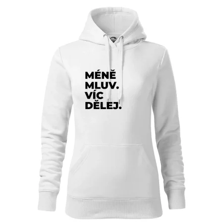 MÉNĚ MLUV. VÍC DĚLEJ.