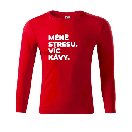 MÉNĚ STRESU.VÍC KÁVY.