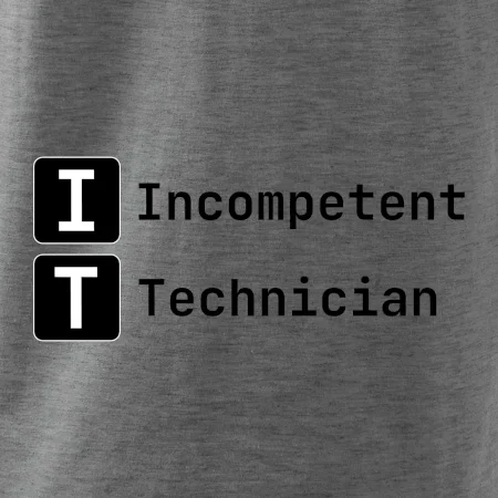 IT Nápis Incompetent Technician
