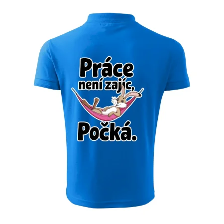 Práce není zajíc, počká.
