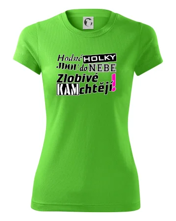 Hodné holky jdou do nebe, zlobivé kam chtějí!