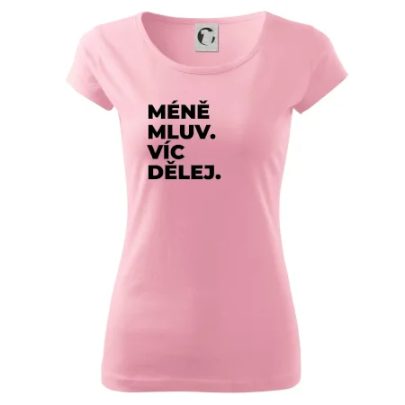 MÉNĚ MLUV. VÍC DĚLEJ.