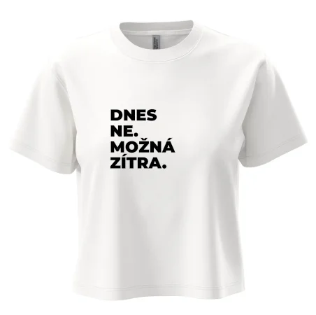 DNES NE. MOŽNÁ ZÍTRA.