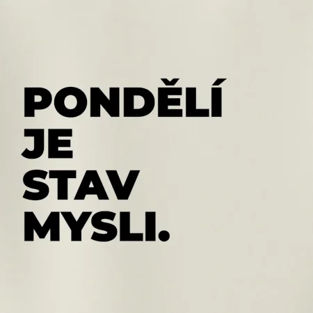 PONDĚLÍ JE STAV MYSLI.