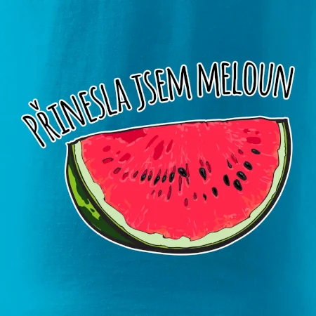 Přinesla jsem meloun