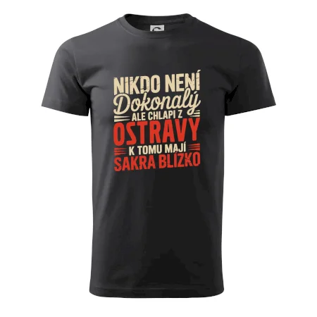 Nikdo není dokonalý ale chlapi z Ostravy k tomu mají sakra blízko