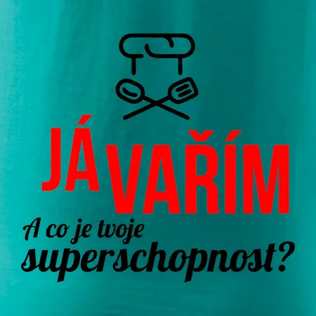 Já vařím - tvoje superschopnost? rovný nápis