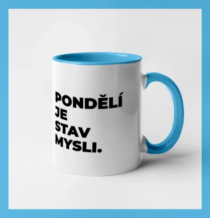 PONDĚLÍ JE STAV MYSLI.