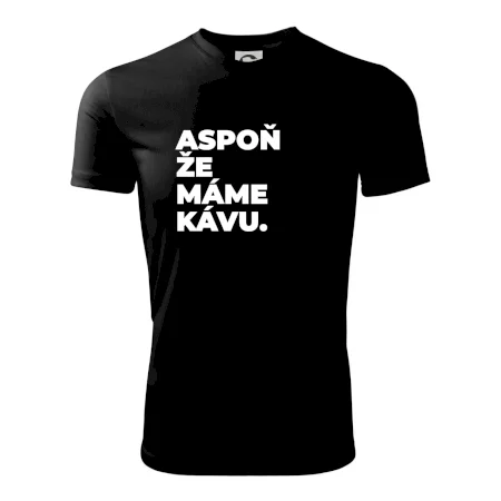 ASPOŇ ŽE MÁME KÁVU.