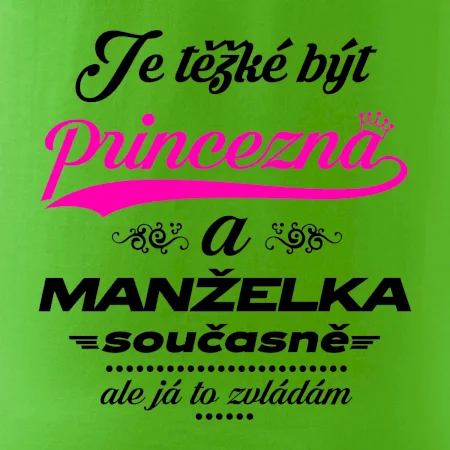Je těžké být princezna - manželka