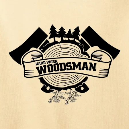 Hard Work Woodsman