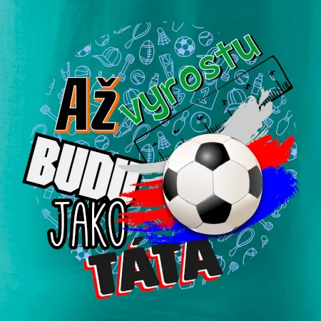 Až vyrostu budu jako táta - fotbalista