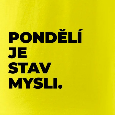 PONDĚLÍ JE STAV MYSLI.