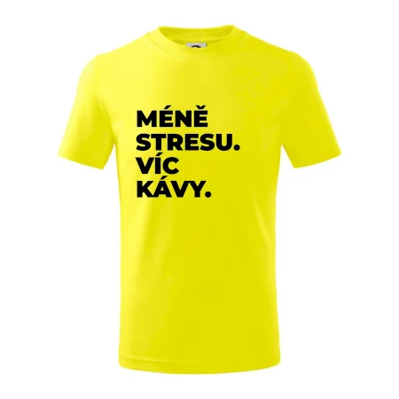 MÉNĚ STRESU.VÍC KÁVY.
