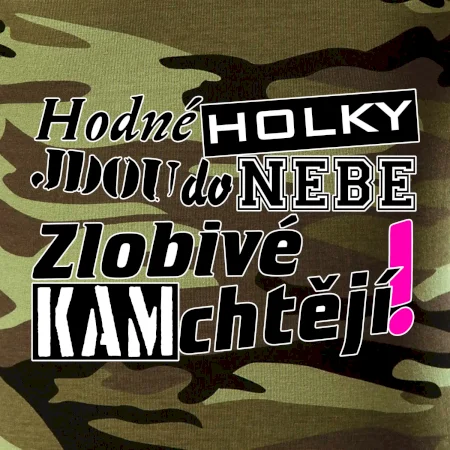 Hodné holky jdou do nebe, zlobivé kam chtějí!