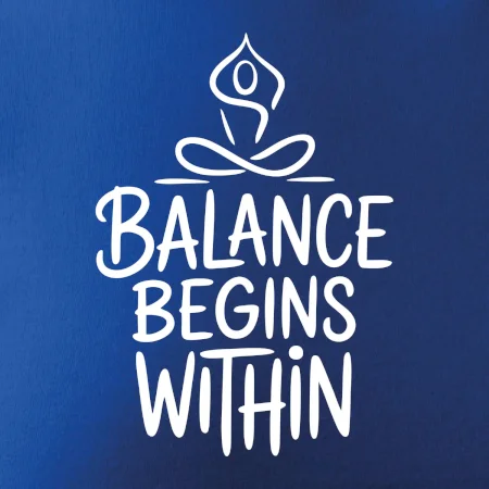 Balance begins within nápis