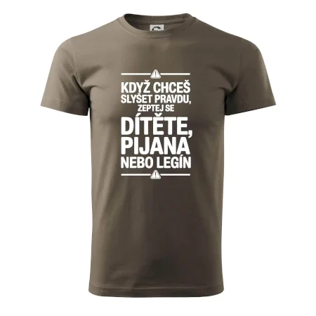 Když chceš slyšet pravdu, zeptej se dítěte, pijana nebo legín