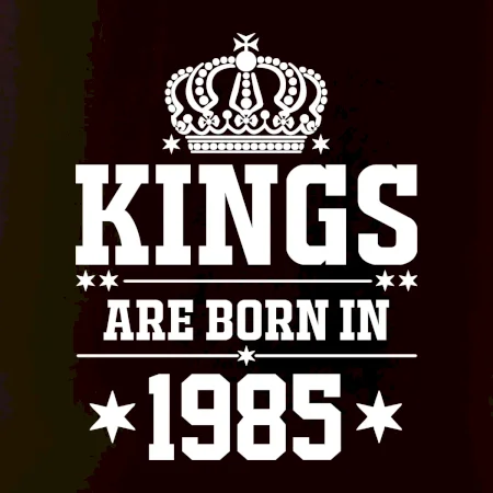 Kings are born in 1985