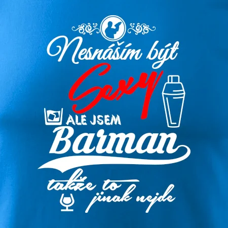 Nesnáším být sexy - nápis - barman / barmanka