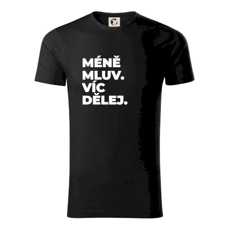 MÉNĚ MLUV. VÍC DĚLEJ.