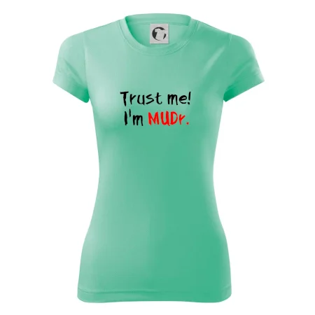 Trust me I´m  MUDr. / Věř mi jsem MUDR.