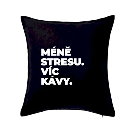 MÉNĚ STRESU.VÍC KÁVY.