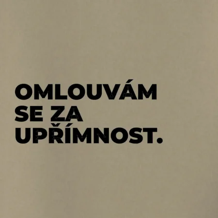 OMLOUVÁM SE ZA UPŘÍMNOST.