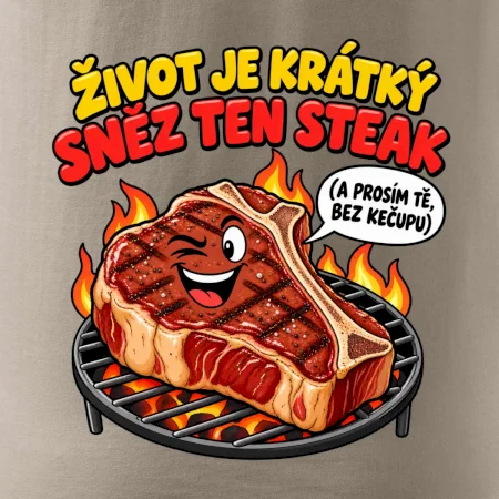 Život je krátký sněz ten steak bez kečupu