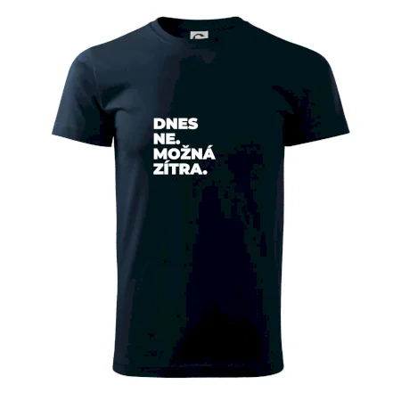 DNES NE. MOŽNÁ ZÍTRA.