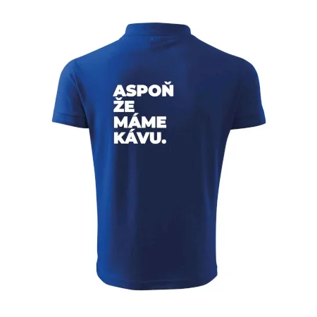ASPOŇ ŽE MÁME KÁVU.