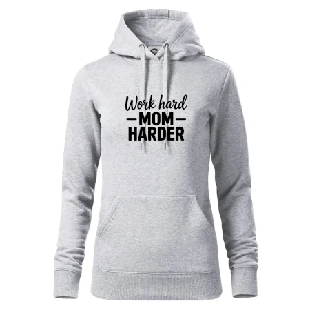 Work hard mom harder