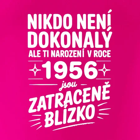 Nikdo není dokonalý ale ti narození v roce 1956 jsou zatraceně blízko
