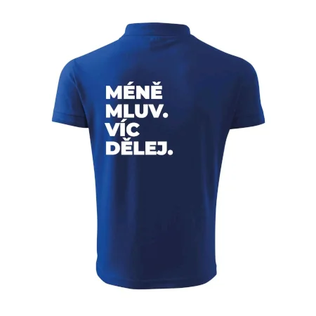 MÉNĚ MLUV. VÍC DĚLEJ.