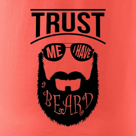 Trust me I have a beard