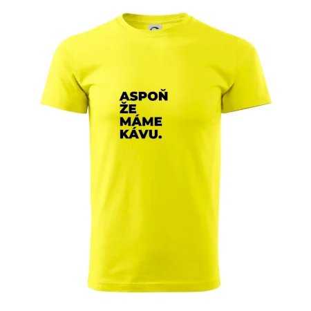 ASPOŇ ŽE MÁME KÁVU.