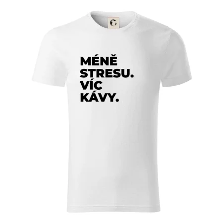 MÉNĚ STRESU.VÍC KÁVY.