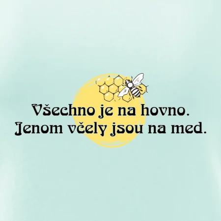Všechno je na hovno, jen včely na med