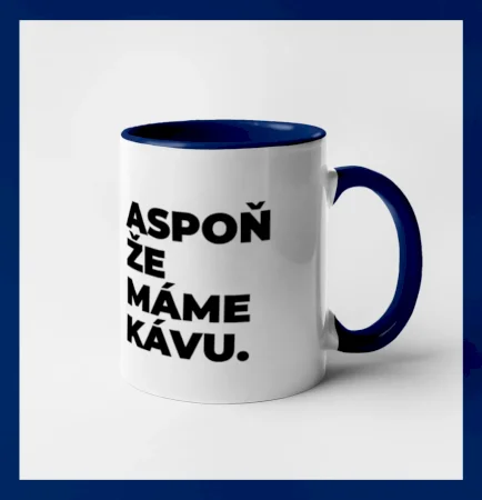 ASPOŇ ŽE MÁME KÁVU.