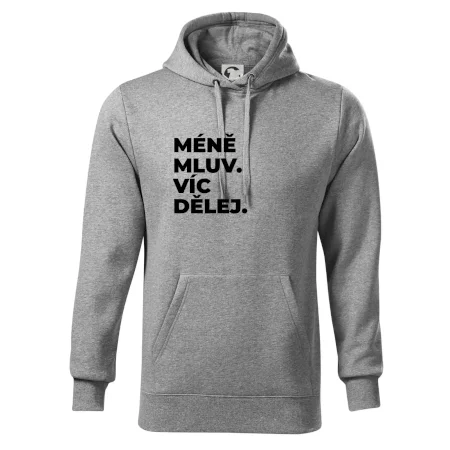 MÉNĚ MLUV. VÍC DĚLEJ.