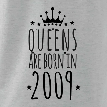 Queens are born in 2009