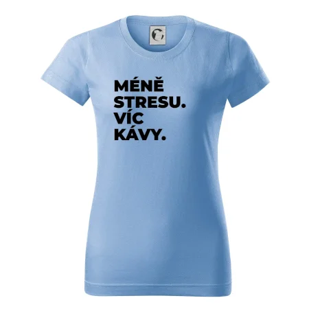 MÉNĚ STRESU.VÍC KÁVY.