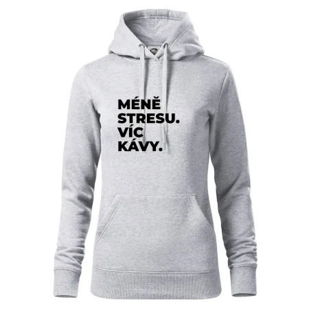MÉNĚ STRESU.VÍC KÁVY.
