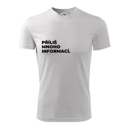 PŘÍLIŠ MNOHO INFORMACÍ.