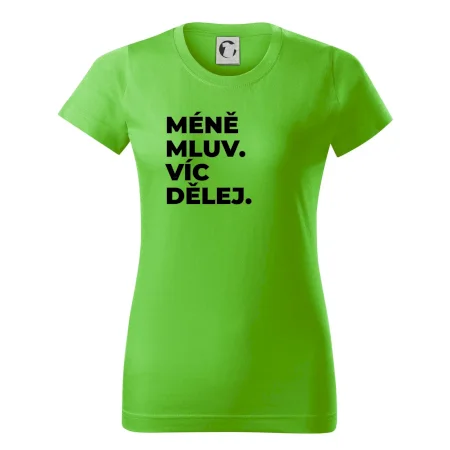 MÉNĚ MLUV. VÍC DĚLEJ.