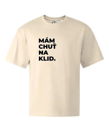 MÁM CHUŤ NA KLID.