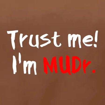 Trust me I´m  MUDr. / Věř mi jsem MUDR.