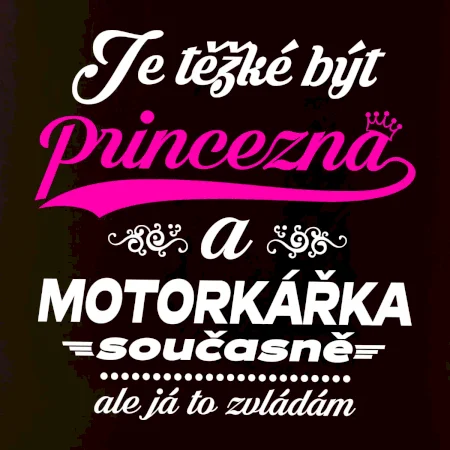 Je těžké být princezna - motorkářka