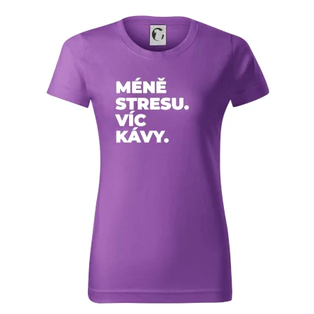 MÉNĚ STRESU.VÍC KÁVY.