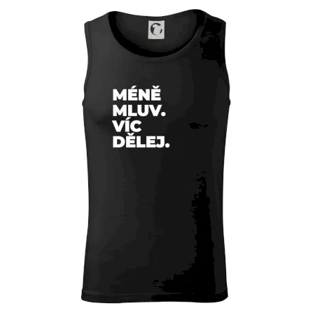 MÉNĚ MLUV. VÍC DĚLEJ.